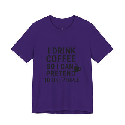 I Pretend To Like People Unisex Jersey Short Sleeve Tee T-shirt