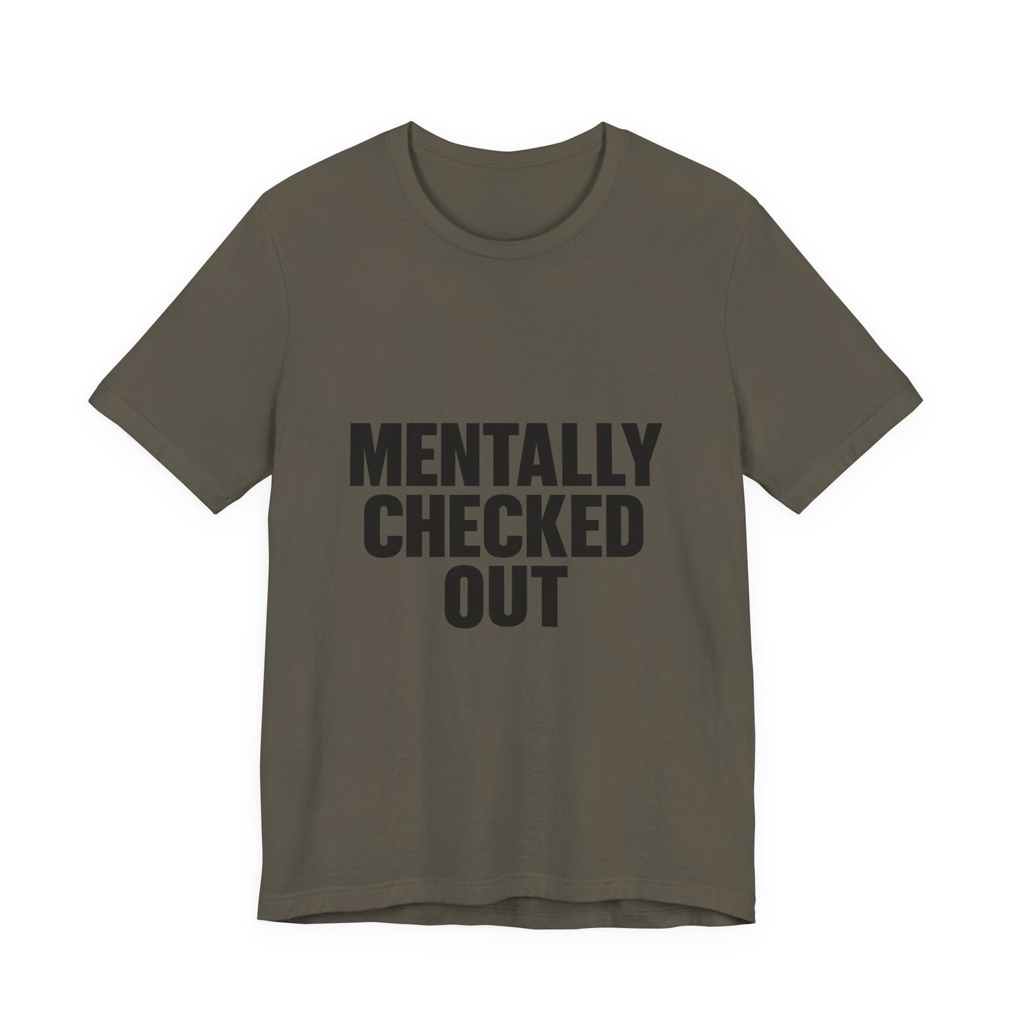 Mentally Checked Out Introvert Humor Unisex Jersey Short Sleeve Tee T-shirt