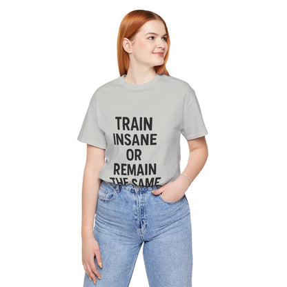 Train Insane Unisex Jersey Short Sleeve Tee T-shirt