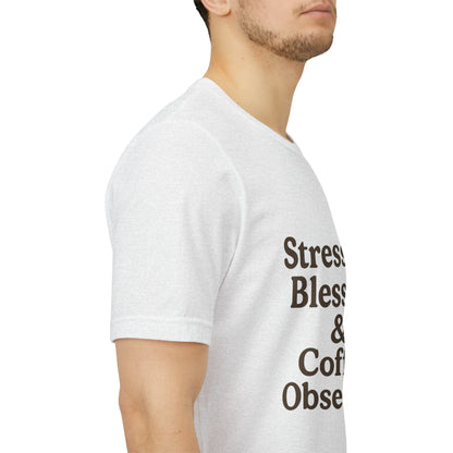 Stressed Blessed & Coffee Obsessed Unisex Jersey Short Sleeve Tee T-shirt