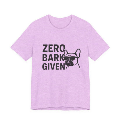Zero Bark Given Frenchie Unisex Jersey Short Sleeve Tee T-shirt