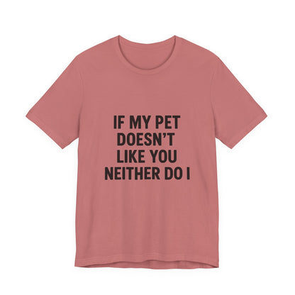 If My Dog Doesn't Like You Unisex Jersey Short Sleeve Tee T-shirt