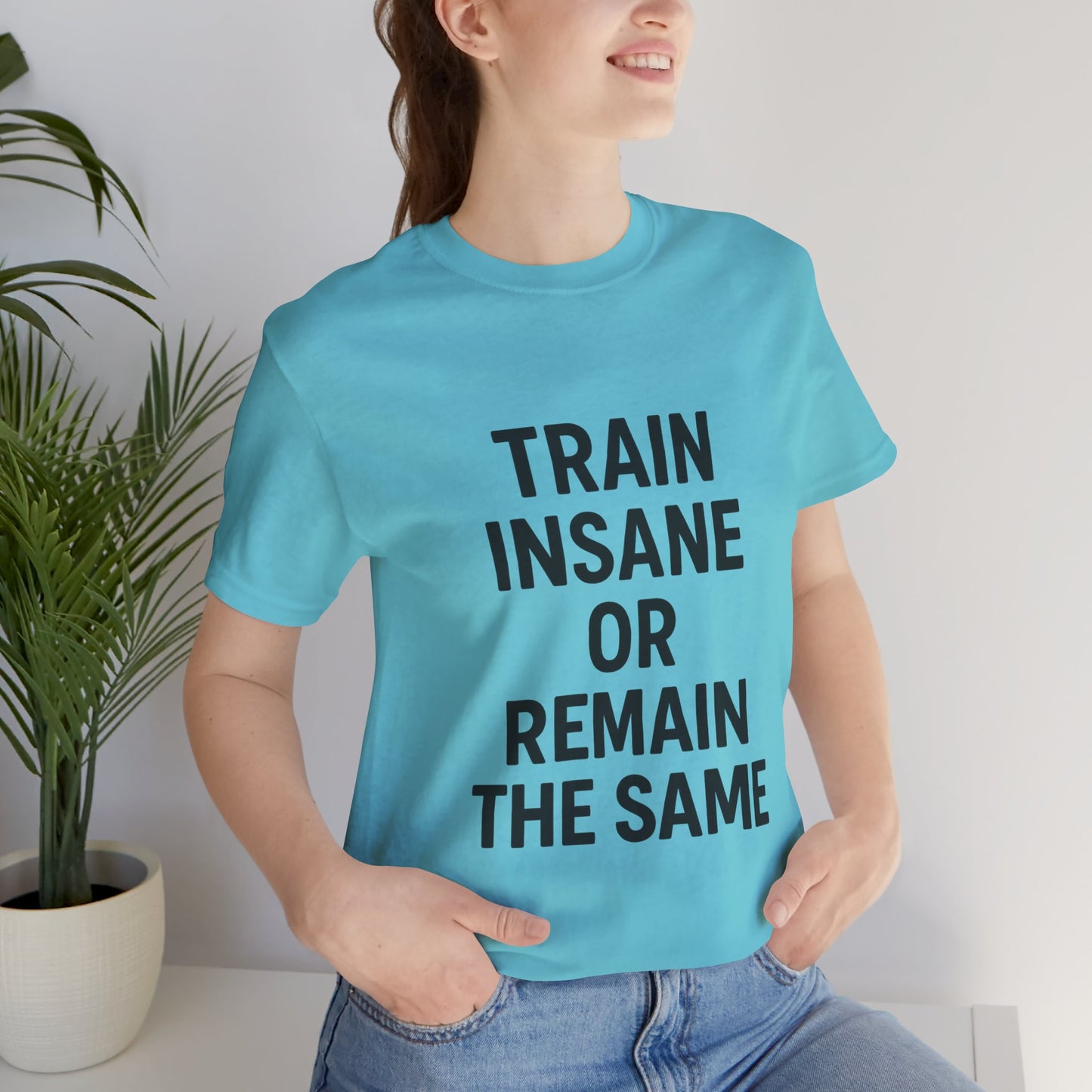Train Insane Unisex Jersey Short Sleeve Tee T-shirt