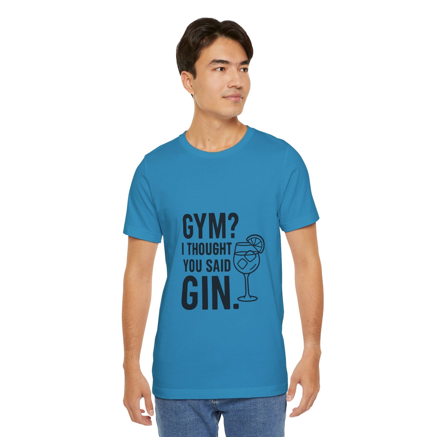 I Thought You Said Gin Unisex Jersey Short Sleeve Tee T-shirt