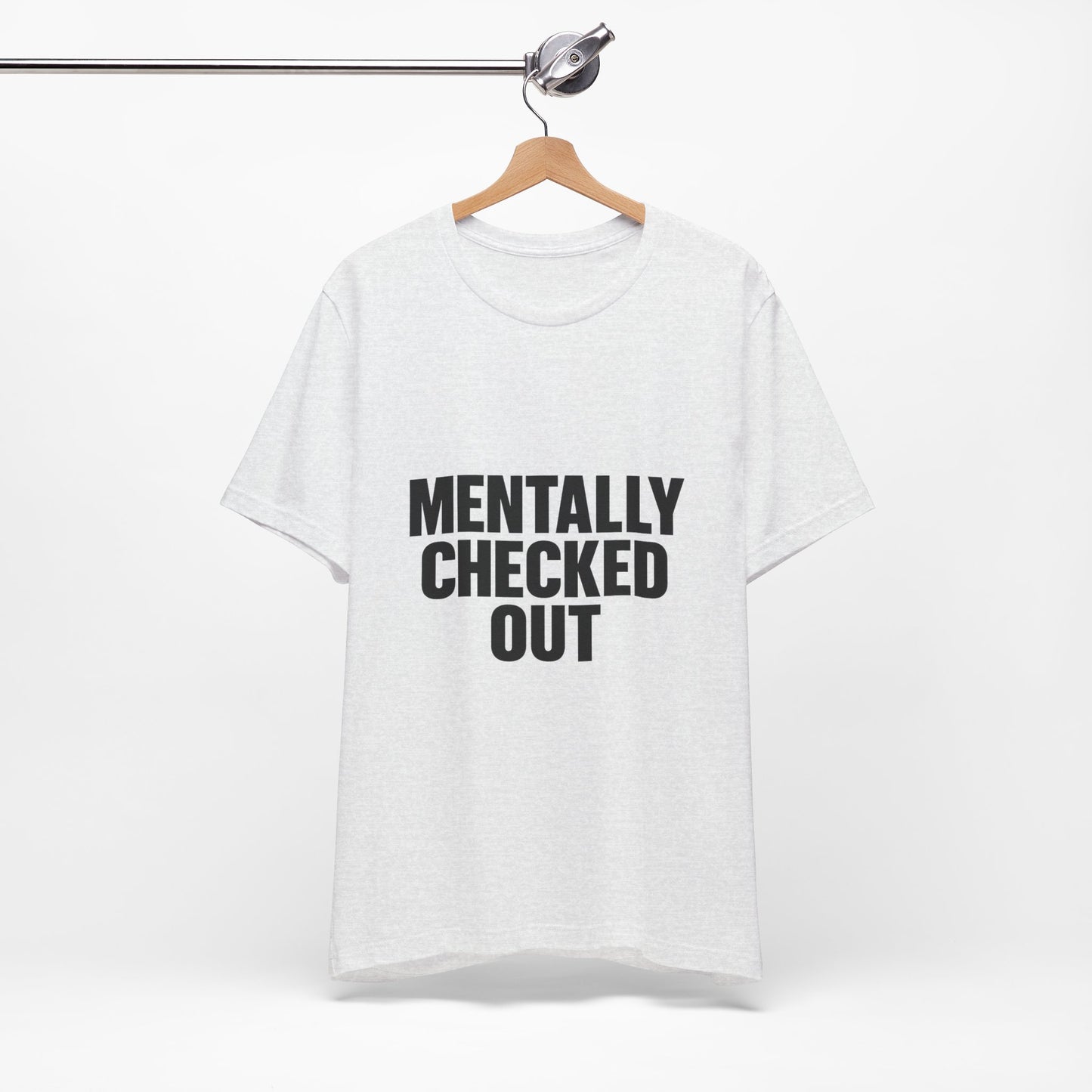 Mentally Checked Out Introvert Humor Unisex Jersey Short Sleeve Tee T-shirt
