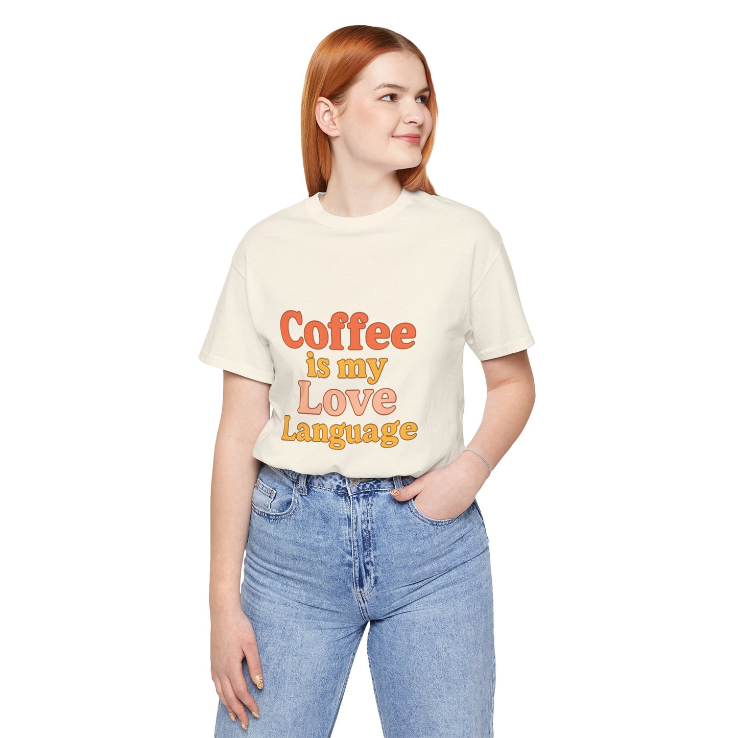Coffee Is My Love Language Unisex Jersey Short Sleeve Tee T-shirt
