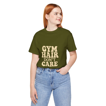 Gym Hair Don't Care Unisex Jersey Short Sleeve Tee T-shirt