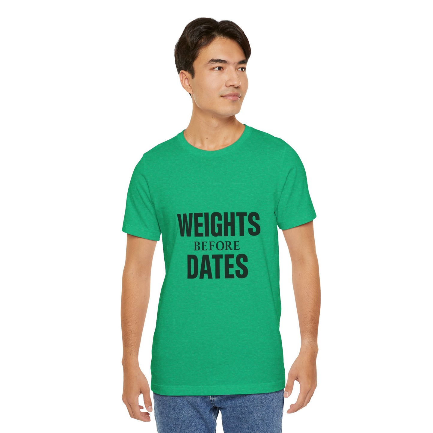 Weights Before Dates Gym Unisex Jersey Short Sleeve Tee T-shirt