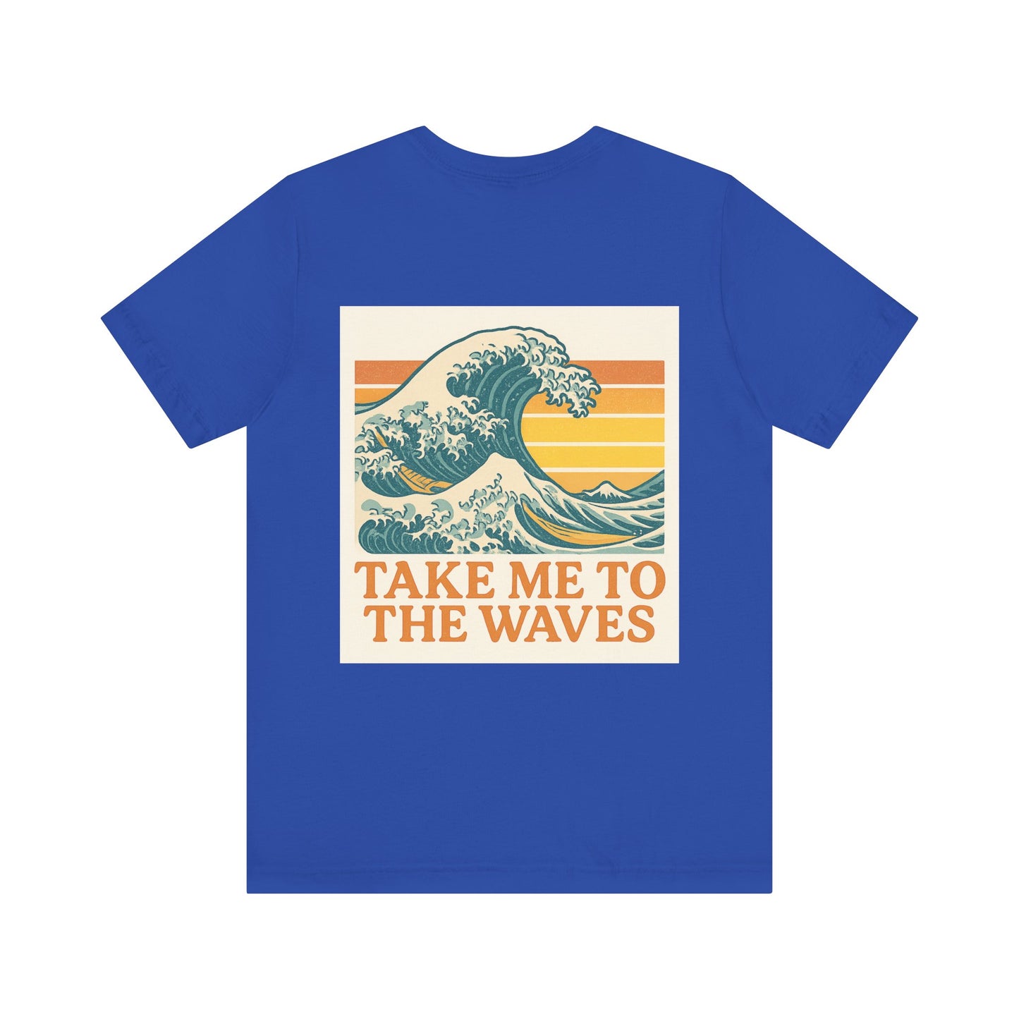 Logo Take Me To The Waves Back Side Design Unisex Jersey Short Sleeve Tee T-shirt