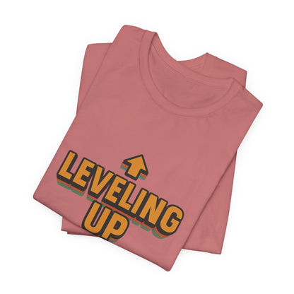 Leveling Up My Life Unisex Jersey Short Sleeve Tee T-shirt
