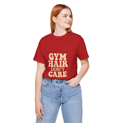 Gym Hair Don't Care Unisex Jersey Short Sleeve Tee T-shirt