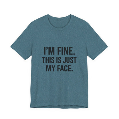 This Is Just My Face Unisex Jersey Short Sleeve Tee T-shirt