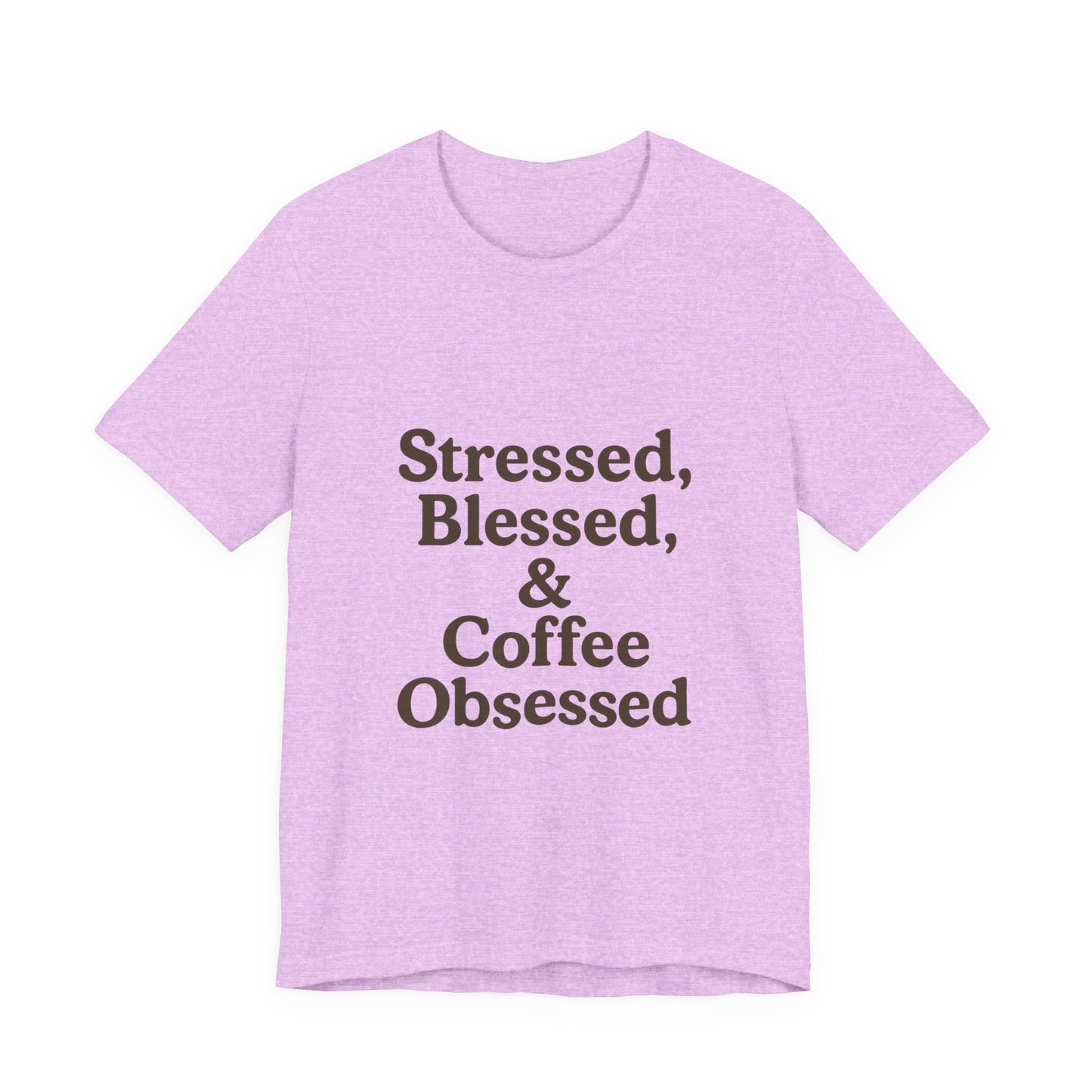 Stressed Blessed & Coffee Obsessed Unisex Jersey Short Sleeve Tee T-shirt