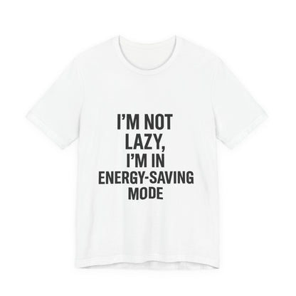 I'm Not Lazy Unisex Jersey Short Sleeve Tee T-shirt