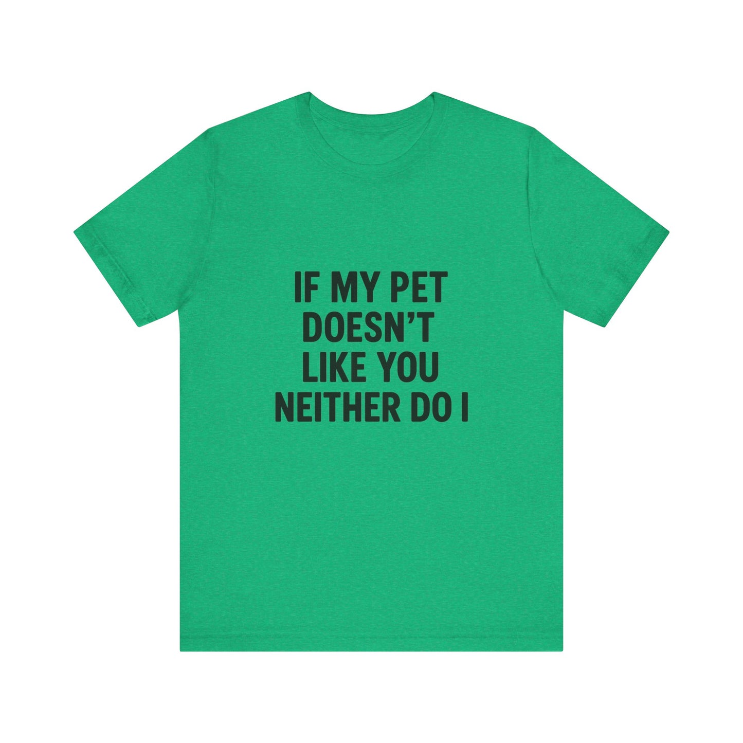 If My Dog Doesn't Like You Unisex Jersey Short Sleeve Tee T-shirt