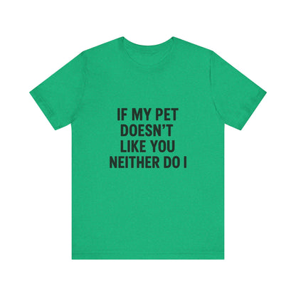 If My Dog Doesn't Like You Unisex Jersey Short Sleeve Tee T-shirt