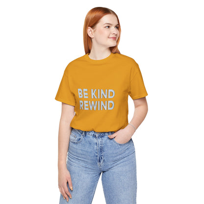 Be Kind Rewind Unisex Jersey Short Sleeve Tee T-shirt