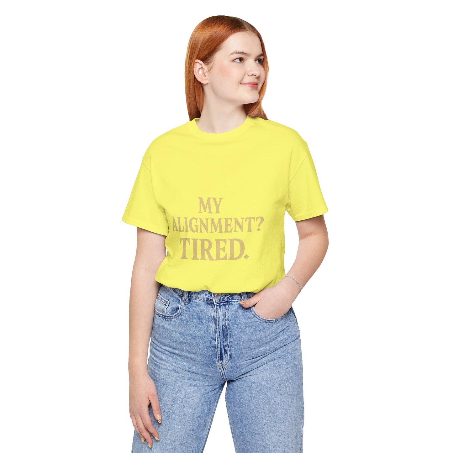 My Alignment? Tired Unisex Jersey Short Sleeve Tee T-shirt