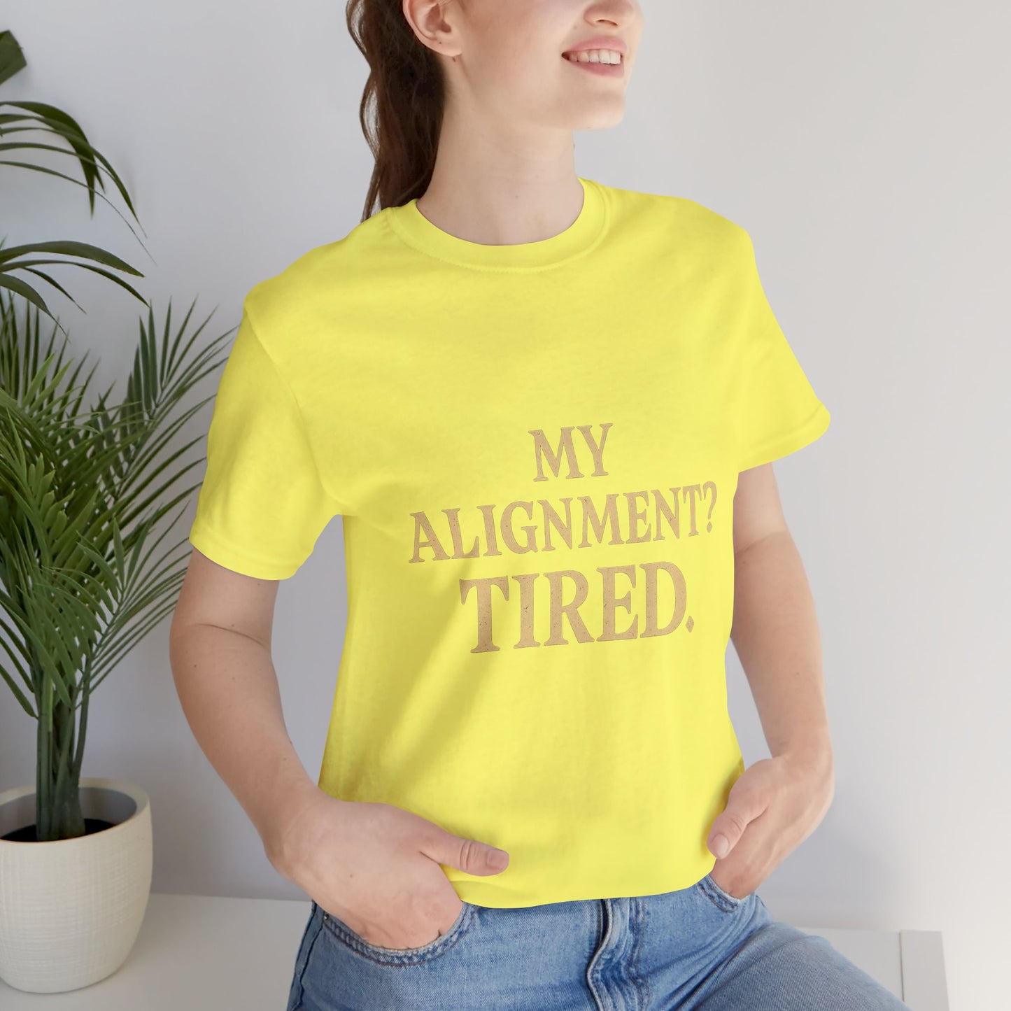 My Alignment? Tired Unisex Jersey Short Sleeve Tee T-shirt