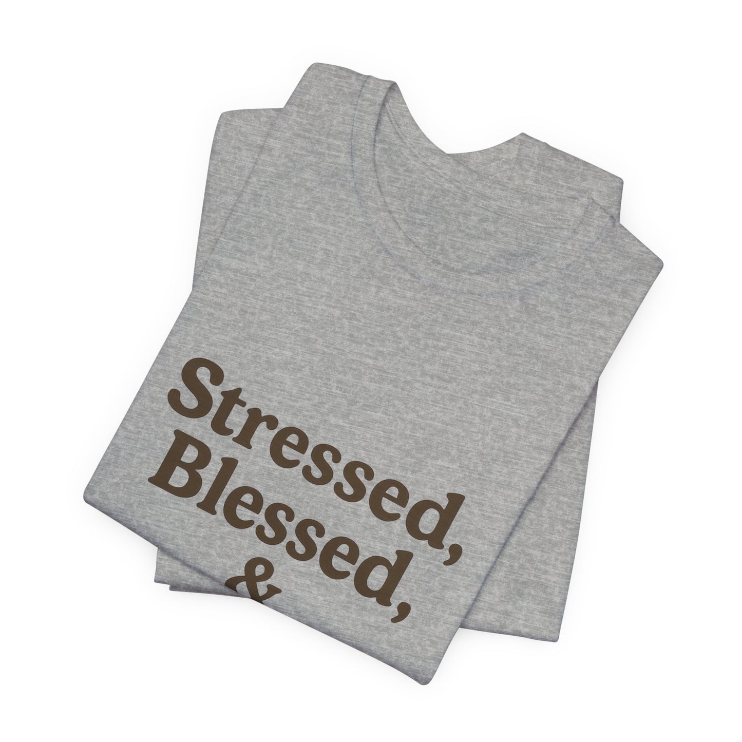 Stressed Blessed & Coffee Obsessed Unisex Jersey Short Sleeve Tee T-shirt