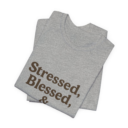 Stressed Blessed & Coffee Obsessed Unisex Jersey Short Sleeve Tee T-shirt