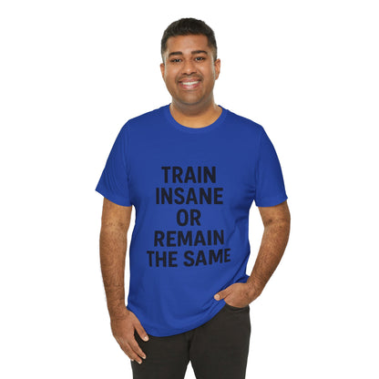 Train Insane Unisex Jersey Short Sleeve Tee T-shirt