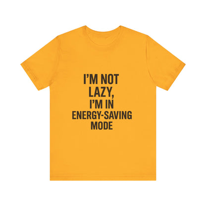 I'm Not Lazy Unisex Jersey Short Sleeve Tee T-shirt