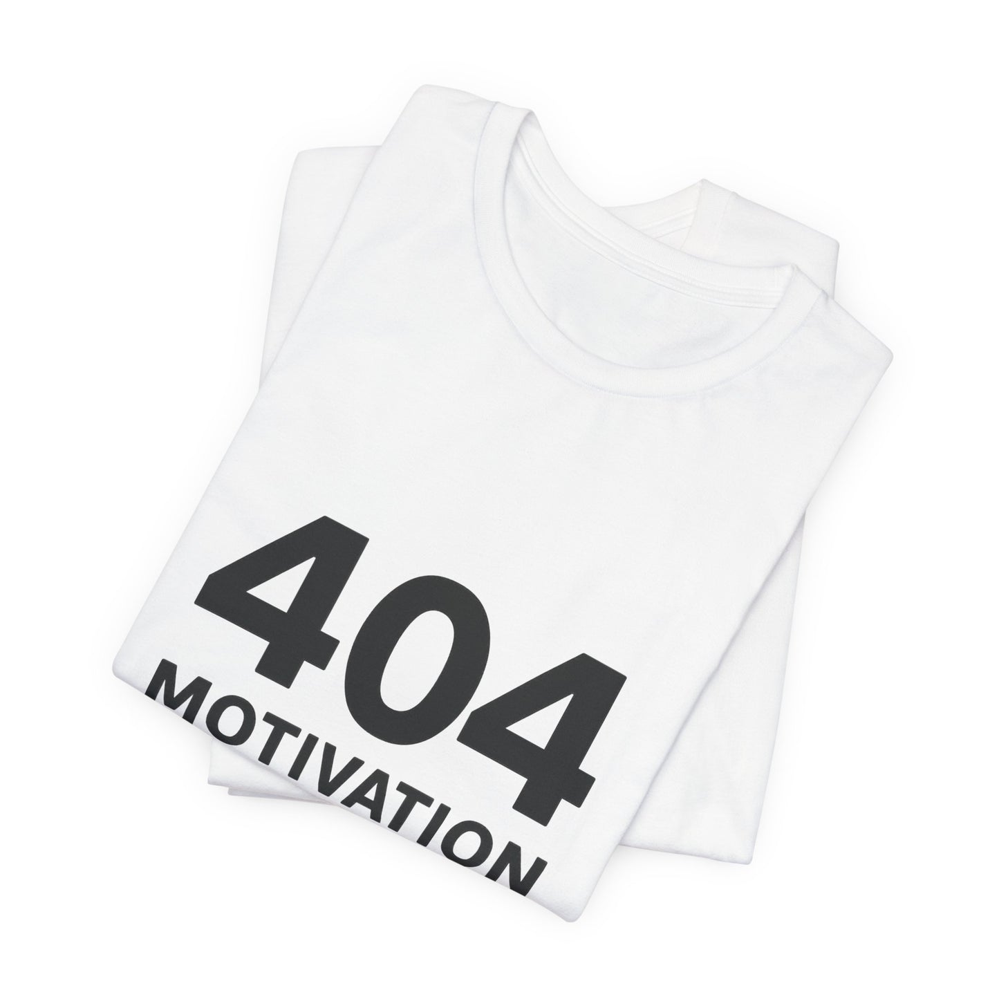 404 Motivation Not Found Introverts Humor Unisex Jersey Short Sleeve Tee T-shirt