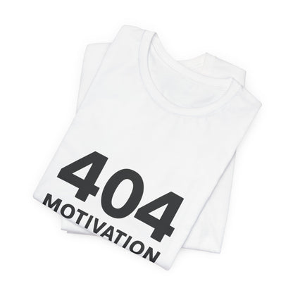 404 Motivation Not Found Introverts Humor Unisex Jersey Short Sleeve Tee T-shirt