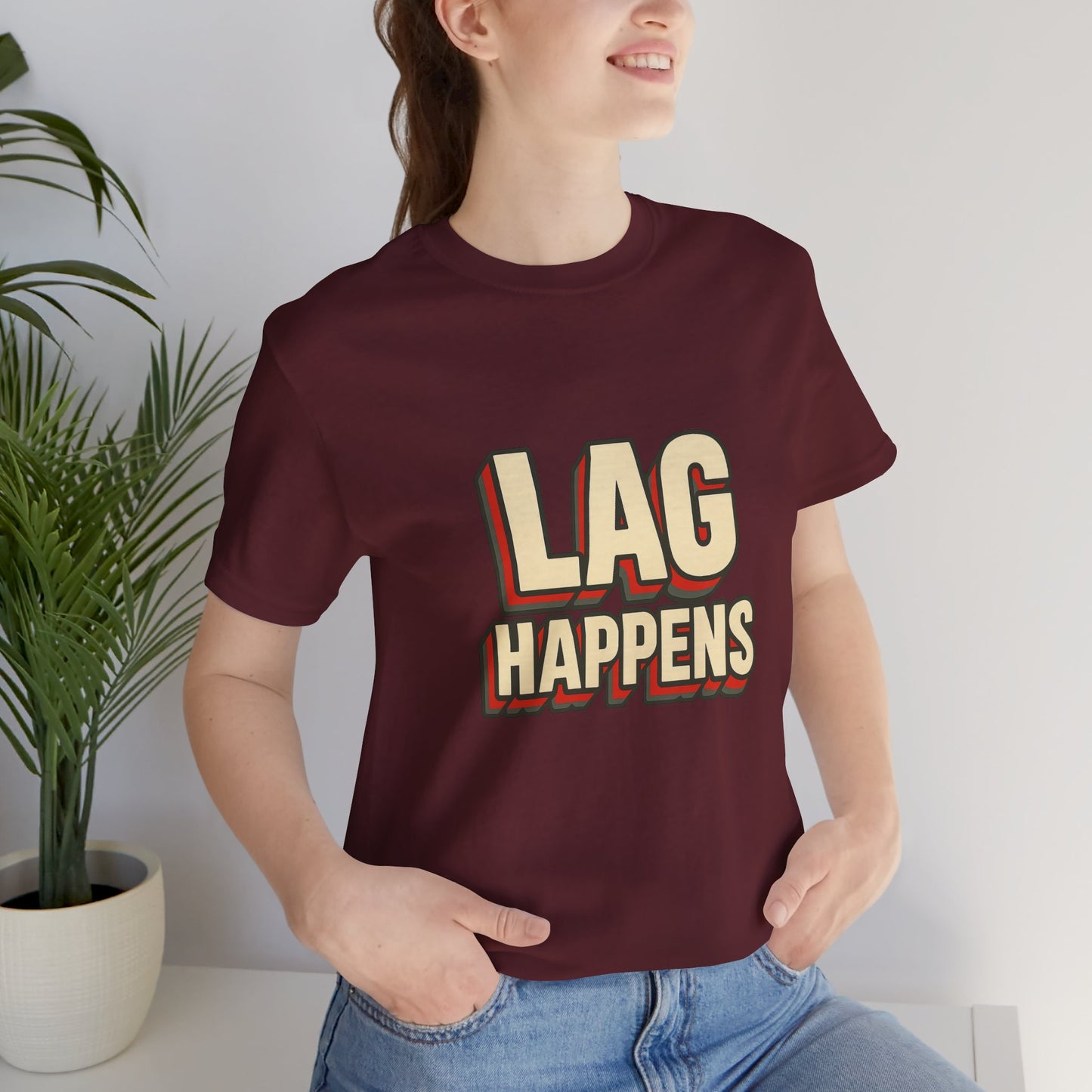 Lag Happens Gamers Humor Unisex Jersey Short Sleeve Tee T-shirt