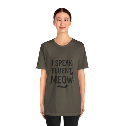 I Speak Fluent Meow Cat Lovers Unisex Jersey Short Sleeve Tee T-shirt