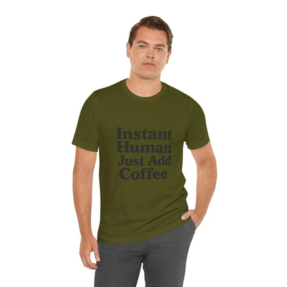 Just Add Coffee Unisex Jersey Short Sleeve Tee T-shirt