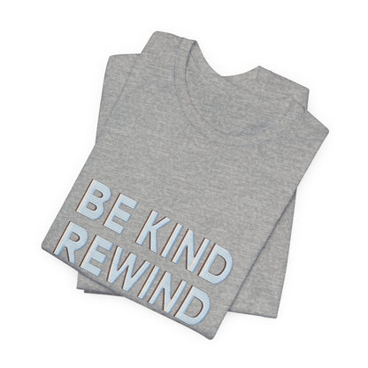 Be Kind Rewind Unisex Jersey Short Sleeve Tee T-shirt