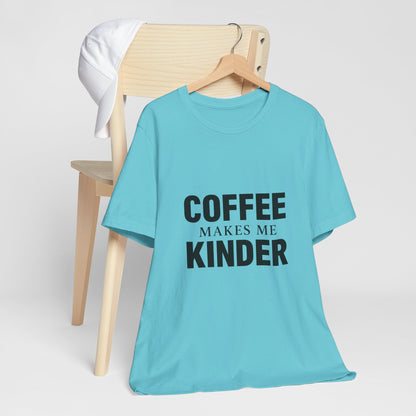 Coffee Makes Me Kinder Unisex Jersey Short Sleeve Tee T-shirt