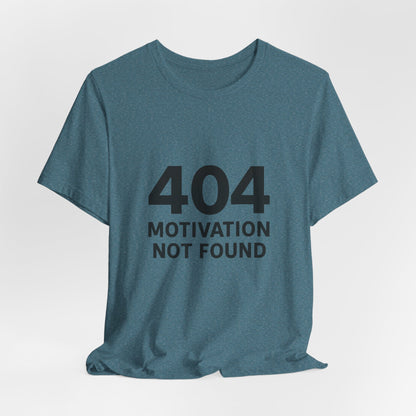 404 Motivation Not Found Introverts Humor Unisex Jersey Short Sleeve Tee T-shirt