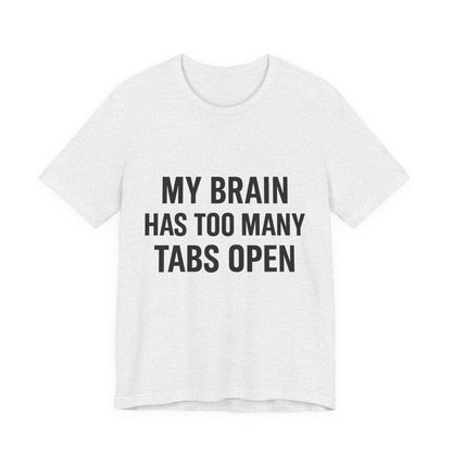 Too Many Tabs Open Unisex Jersey Short Sleeve Tee T-shirt