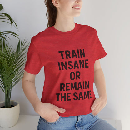 Train Insane Unisex Jersey Short Sleeve Tee T-shirt