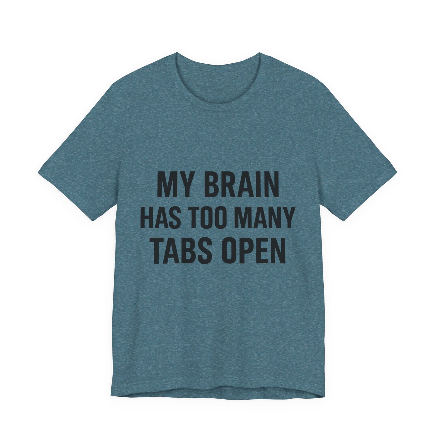 Too Many Tabs Open Unisex Jersey Short Sleeve Tee T-shirt