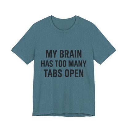 Too Many Tabs Open Unisex Jersey Short Sleeve Tee T-shirt