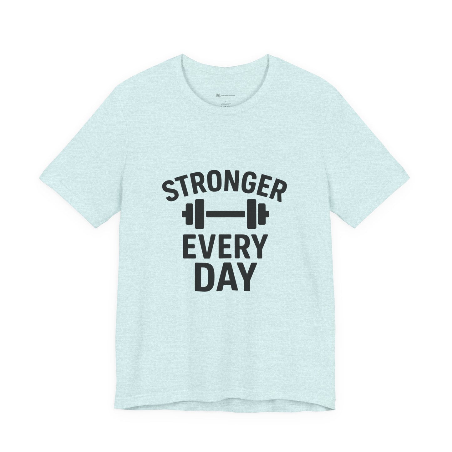 Stronger Every Day Unisex Jersey Short Sleeve Tee T-shirt