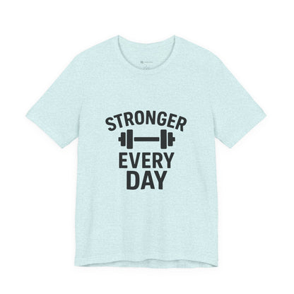 Stronger Every Day Unisex Jersey Short Sleeve Tee T-shirt