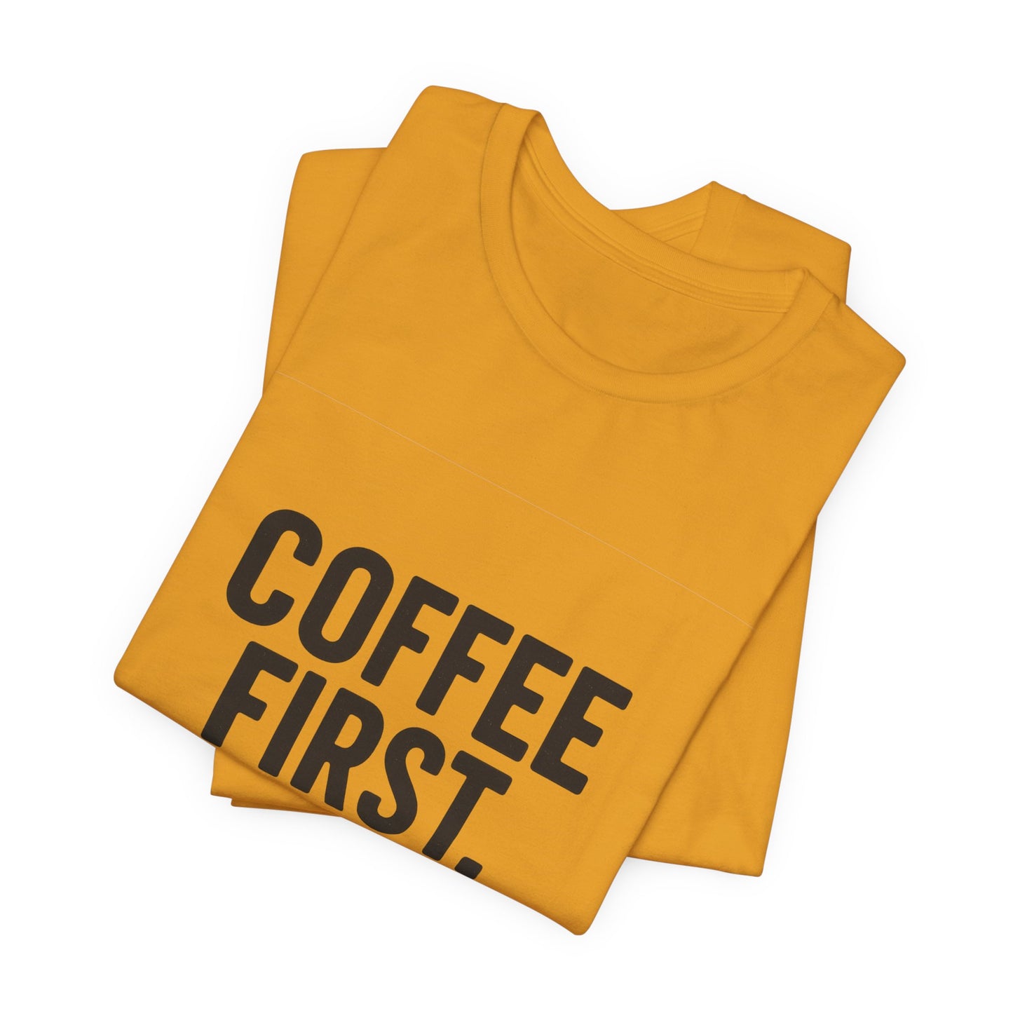Coffee First Responsibilities Later Unisex Jersey Short Sleeve Tee T-shirt