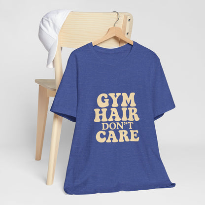 Gym Hair Don't Care Unisex Jersey Short Sleeve Tee T-shirt