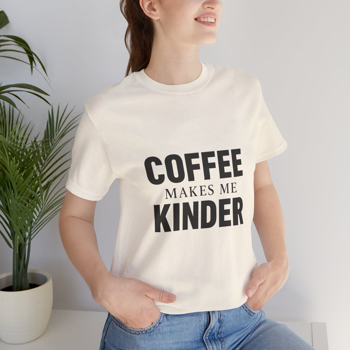 Coffee Makes Me Kinder Unisex Jersey Short Sleeve Tee T-shirt