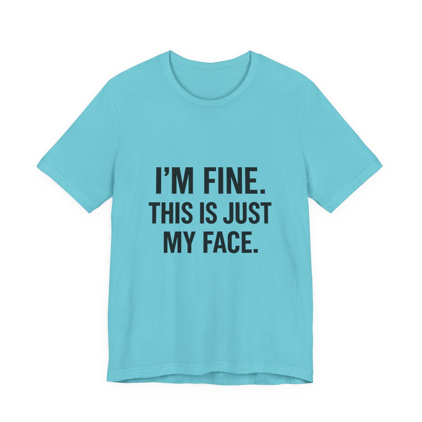 This Is Just My Face Unisex Jersey Short Sleeve Tee T-shirt