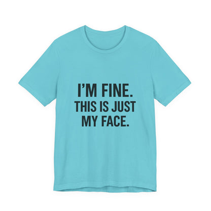 This Is Just My Face Unisex Jersey Short Sleeve Tee T-shirt