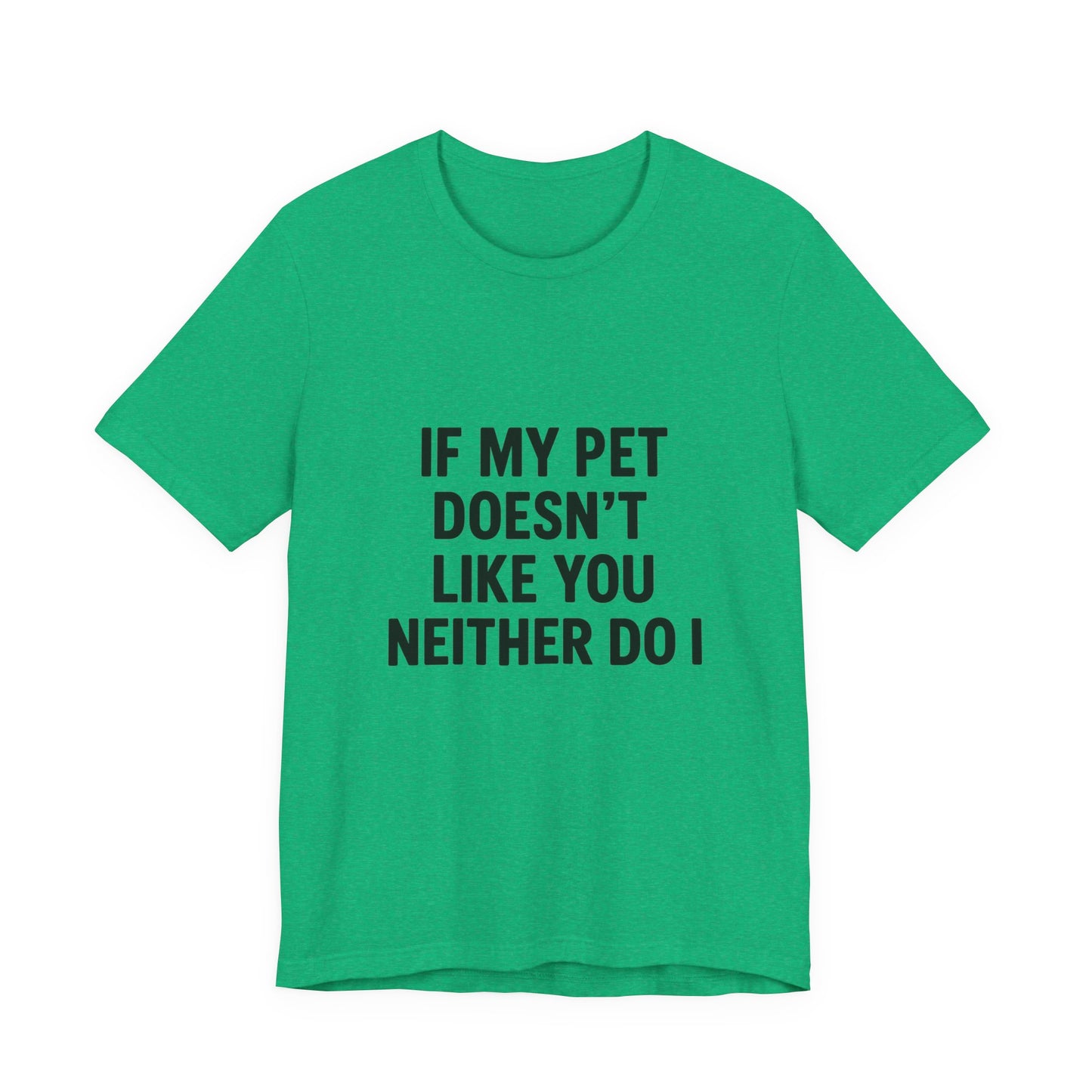If My Dog Doesn't Like You Unisex Jersey Short Sleeve Tee T-shirt