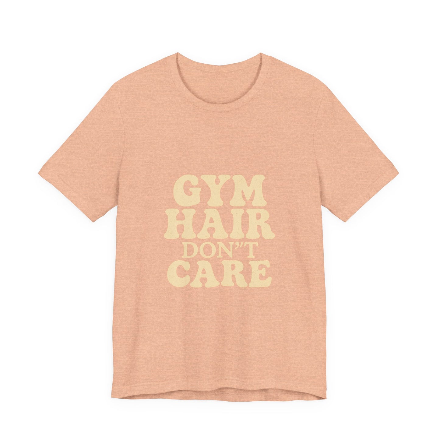Gym Hair Don't Care Unisex Jersey Short Sleeve Tee T-shirt
