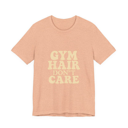 Gym Hair Don't Care Unisex Jersey Short Sleeve Tee T-shirt