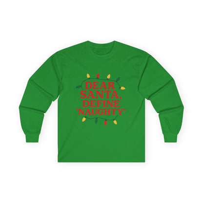 Dear Santa Define Naughty Christmas Unisex Ultra Cotton Long Sleeve Tee